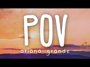 Ariana Grande - pov (Lyric Video)