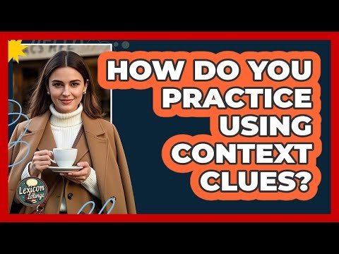 How Do You Practice Using Context Clues?