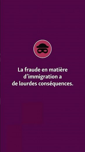 La fraude en matière d’immigration a de lourdes conséquences