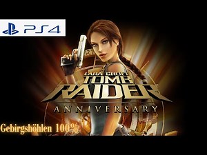 Tomb Raider: Anniversary PS4 Die Gebirgshöhlen 100%