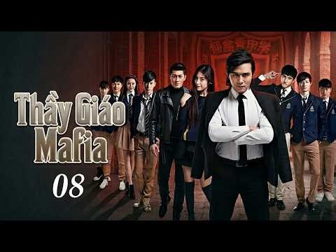 Thầy Giáo Mafia - Tập 8 | Phim Bộ Hành Động Trung Quốc Đặc Sắc 2026 Thuyết Minh