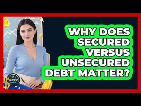 Why Does Secured Versus Unsecured Debt Matter?