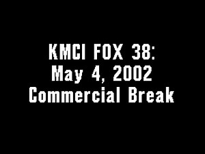 KMCI FOX 38: May 4, 2002 Commercial Break