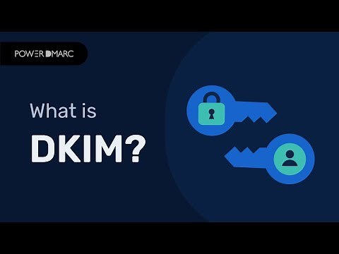 What is DKIM? DomainKeys Identified Mail