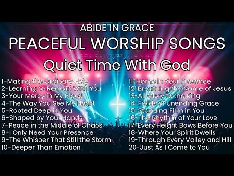 Peaceful Worship Songs | Quiet Time With God | Christian Music for Prayer, Rest & Reflection