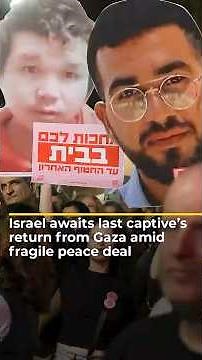 Israel awaits return of final captive from Gaza amid fragile peace deal | #ajshorts