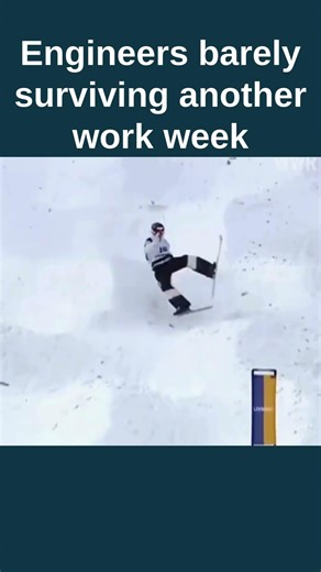 Engineers barely surviving another work week