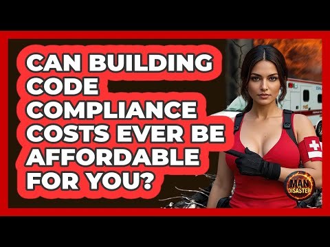 Can Building Code Compliance Costs Ever Be Affordable For You? - Man vs. Disaster