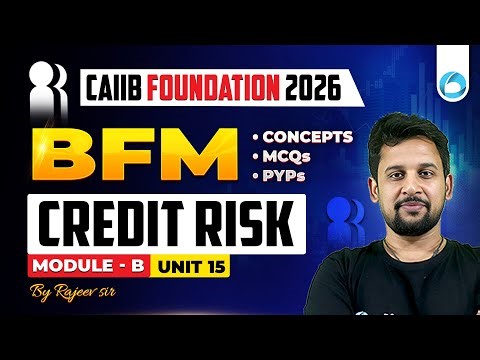 CAIIB BFM Module B Unit 15 | Credit Risk | CAIIB Foundation 2026 | CAIIB Oliveboard