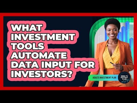 What Investment Tools Automate Data Input For Investors? - Adults Investment Plan