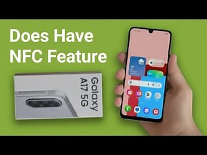 Samsung Galaxy A17 5G: Does have NFC feature