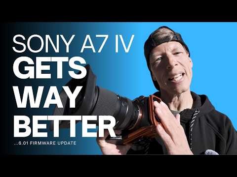 The Sony A7 IV Just Got Better! Firmware 6.01: Everything New + Install Guide