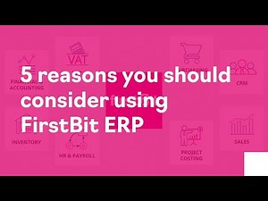 5 Reasons why you should consider using FirstBit ERP