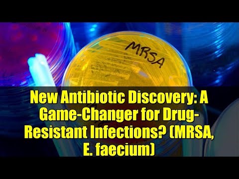 New Antibiotic Discovery: A Game-Changer for Drug-Resistant Infections? (MRSA, E. faecium)