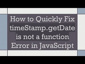 How to Quickly Fix timeStamp.getDate is not a function Error in JavaScript