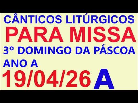 CANTOS PAR A MISSA ( 3º DOMINGO DA PÁSCOA, ANO A ) DIA 19/04/2026