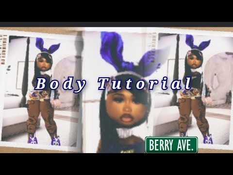 Body Tutorial in Berry Avenue