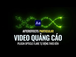 Hướng dẫn Trapcode Particular dùng cho Video Quảng Cáo