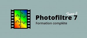 TUTO PhotoFiltre 7 Tome 2 sur Tuto.com