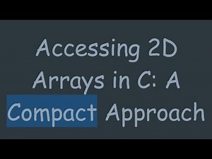 Accessing 2D Arrays in C: A Compact Approach