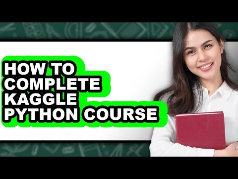How to Complete Kaggle Python Course (updated)