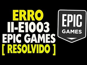Erro II-E1003 de Instalacao Epic Games Resolvido
