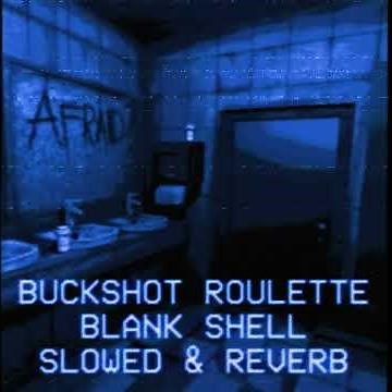 Buckshot Roulette - Blank Shell (Slowed & Reverb)
