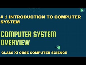 #1 Computer System Overview | Introduction to Computer System | Class 11 CBSE Computer Science