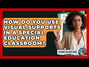 How Do You Use Visual Supports In A Special Education Classroom? - Aspiring Teacher Guide