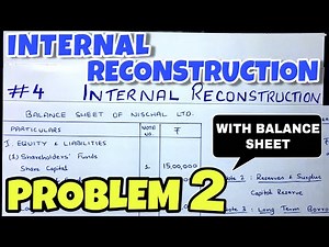 #4 Internal Reconstruction - Problem 2 with Balance Sheet -By Saheb Academy - BCOM / BBA / CA INTER