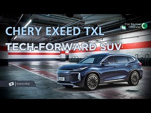2025 Chery EXEED TXL Review: Stylish, Tech-Forward SUV