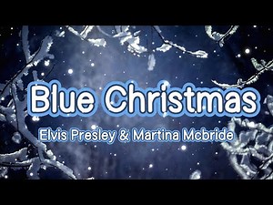 Elvis Presley & Martina Mcbride | Blue Christmas | Lyrics