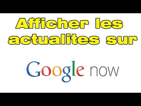 Comment afficher les actualites sur Google et paramétrer Google Now
