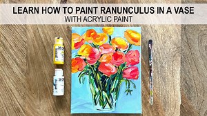 Acrylic Painting: How to Paint Ranunculus in a Vase with Acrylic Paint Step by Step | Elle Byers | Skillshare