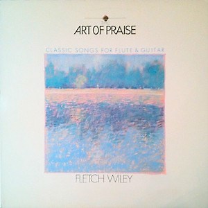 Fletch Wiley - The Art Of Praise: Classic Songs For Flute & Guitar