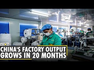 World Business Watch: China's factory output grown at fastest pace in 20 months last month