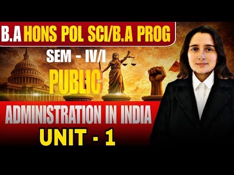 Public Administration in India Unit 1 | BA Hons Pol Sci / BA Program | Sem I/IV | English Medium