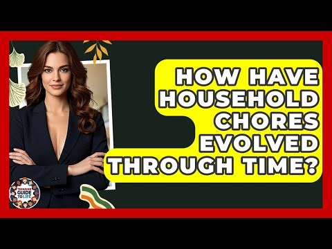 How Have Household Chores Evolved Through Time? - Teenager Guide to Life