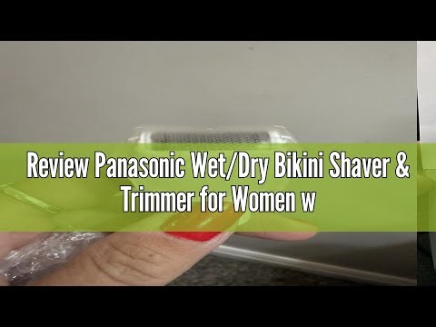 Review Panasonic Wet/Dry Bikini Shaver & Trimmer for Women with 4 Attachments for Gentle Grooming in