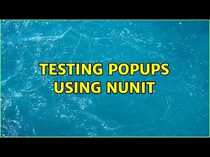 Testing Popups using NUnit (3 Solutions!!)