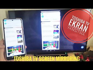 Toshiba TV Screen mirroring - EKRAN YANSITMA