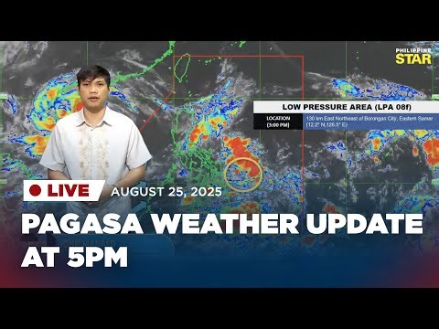 LIVESTREAM: PAGASA Weather Update (August 25, 2025, 5 PM)
