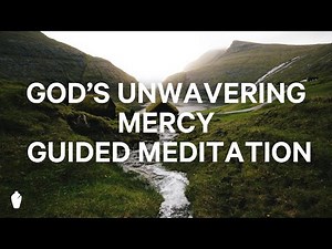 God's Unwavering Mercy | Guided Christian Meditation
