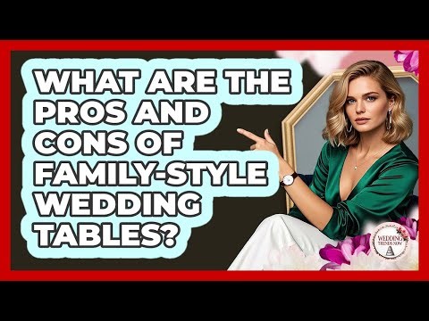 What Are The Pros And Cons Of Family-Style Wedding Tables?