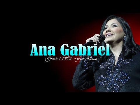 Ana Gabriel Full Album Compilation 20 Greatest Hits