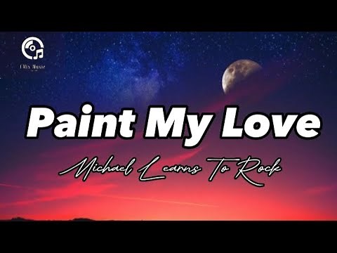 Paint My Love || Michael Learns To Rock || Lyric Video