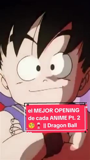 Los Mejores Openings de Dragon Ball - Parte 2