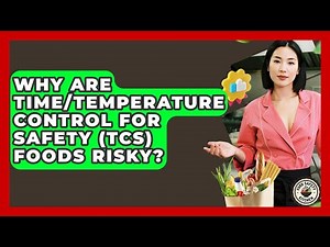 Why Are Time/Temperature Control For Safety (TCS) Foods Risky? - Food Safety Kitchen