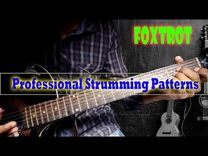 Professional strumming patterns foxtrot in guitar