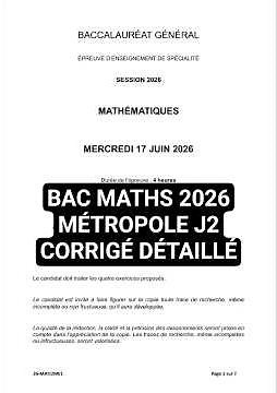 Corrigé ultra détaillé Bac Maths 2026 Métropole Jour 2 | Spécialité maths Terminale